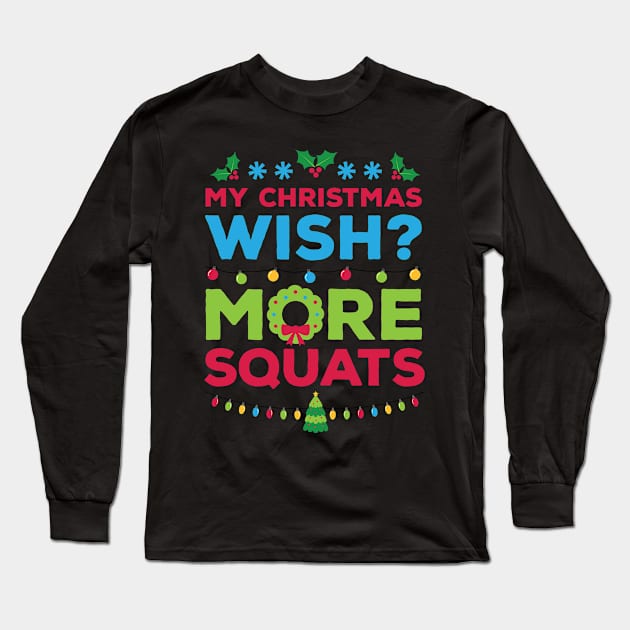 My Christmas Wish More Squats Xmas Gift Long Sleeve T-Shirt by RJCatch